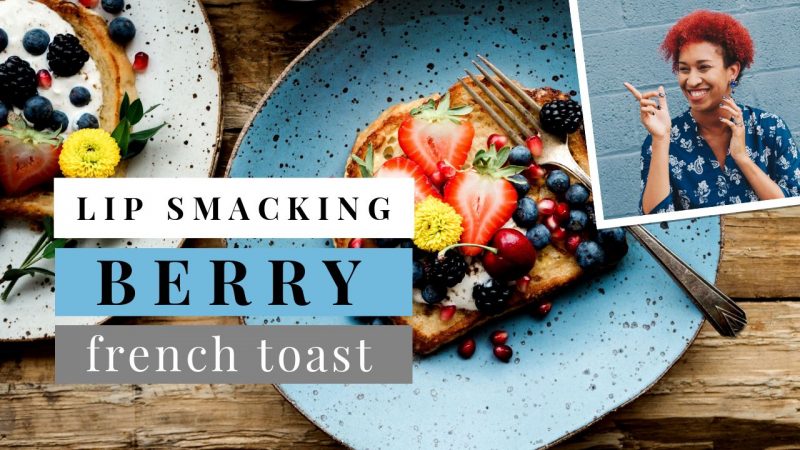 Lip Smacking Berry French Toast YouTube Thumbnail - Filter Design Tricks to keep your brand consistent 