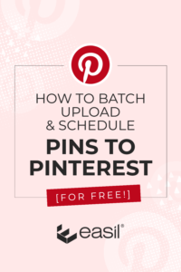 How To Batch Upload Schedule Pins To Pinterest For Free Easil How To Batch Upload Schedule Pins To Pinterest For Free Easil
